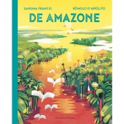 Uitgeverij Fontaine De Amazone (6j+) Informatief boek over de Amazonerivier met het indrukwekkendste ecosysteem op Aarde